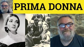 🔵 Prima Donna Meaning - Prima Donna Explained - Prima Donna Defined Describing People - Prima Donna