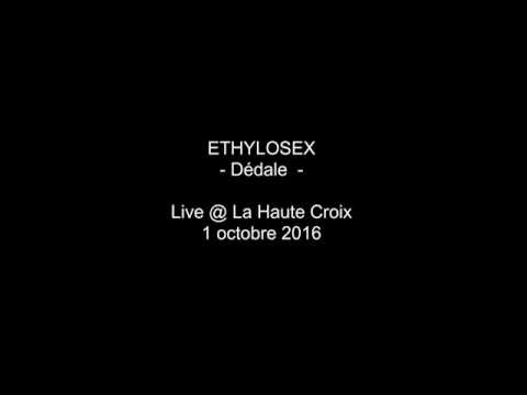 Ethylosex - Dédale - live@LaHauteCroix