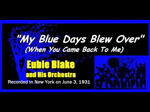 "My Blue Days Blew Over"  Eubie Blake and His Orchestra 1931