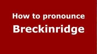 How to pronounce Breckinridge
