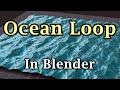 Endless Ocean Loop In Blender Create Loopable Ocean With Ocean Modifier Tricks Infinite Ocean