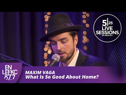 525 Live Sessions: Maxim Vaga - What Is So Good About Home? | En Lefko 87.7