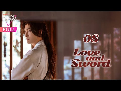 【Multi-sub】Love and Sword EP08 | Gao Wei Guang, Xuan Lu | 只此江湖梦 | Fresh Drama