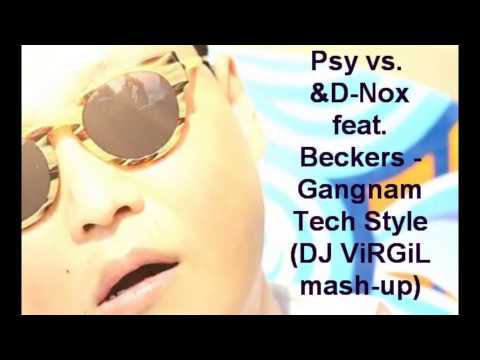 Psy vs.&D-Nox & BeckersL - Gangnam Tech Style (DJ ViRGiL Mash-up)