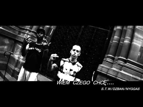 S.T.W/Dzban/Nyggas-Wiem Czego Chcę .. !!!