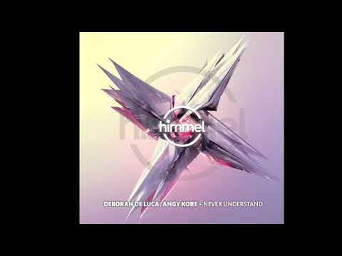 NEVER UNDERSTAND - Deborah De Luca, Angy Kore