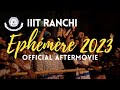 IIIT Ranchi | Ephemere 2023 | Official Aftermovie