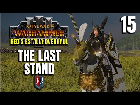 THE LAST STAND - Estalia - Red's Estalia Overhaul - Total War: Warhammer 3 - Ep 15