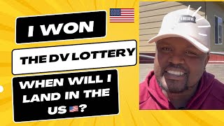 I Won The DV Lottery, When Will I land In The USA?