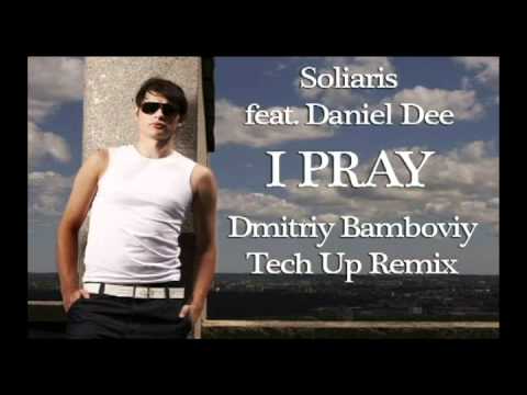 Soliaris feat. Daniel Dee - I Pray (Dmitriy Bamboviy Tech Up Remix)
