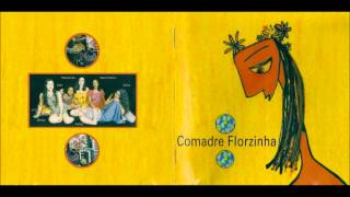 Comadre Florzinha - Comadre Florzinha 1999 (Album Completo)