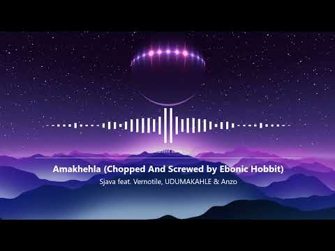 Sjava Feat. Vernotile, UDUMAKAHLE & Anzo - Amakhehla (Chopped And Screwed by Ebonic Hobbit)