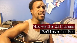 Michelle Williams - Believe in Me (Cover by Ty McKinnie)