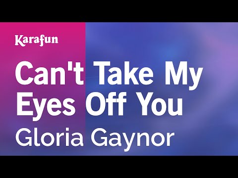 Can't Take My Eyes Off You - Gloria Gaynor | Karaoke Version | KaraFun