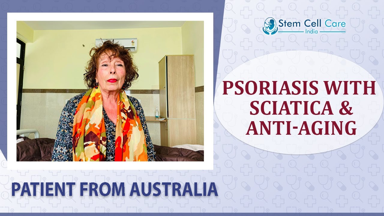 The Patient From Australia, Stem Cell Therapy For Psoriasis with Sciatica and Anti-aging | Stem Cell