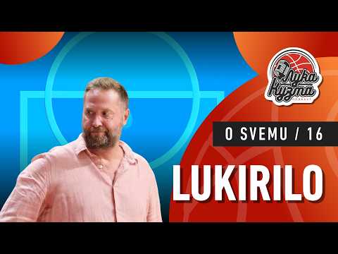 LUKIRILO o svemu 16