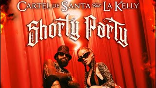 Shorty Party - Cartel De Santa Ft La Kelly [Letra/Lyrics]
