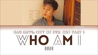 Hui (Pentagon)  – Who Am I (Bad Guys: City of Evil OST Part 1) Color Coded Lyrics