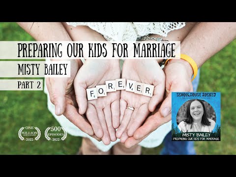 Preparing our Kids for Marriage - Misty Bailey, Part 2 (Family Series)