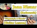 Jaan Nisaar - Kedarnath | Guitar Lesson | Fingerstyle Intro & Chords | (Arijit Singh)