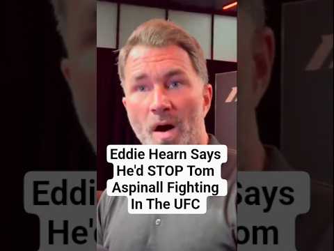 Eddie Hearn Says He'd STOP Tom Aspinall Fighting #ufc #tomaspinall #eddiehearn #danawhite #mma