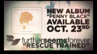 Further Seems Forever - Rescue Trained (Lyric Video)