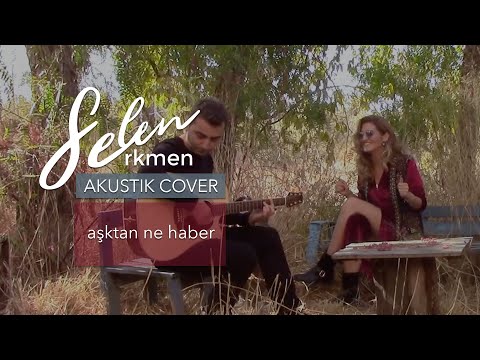 Selen Erkmen - Asktan Ne Haber (Sezen Aksu Cover)