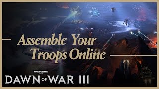 Dawn of War III: Assemble Your Troops Online