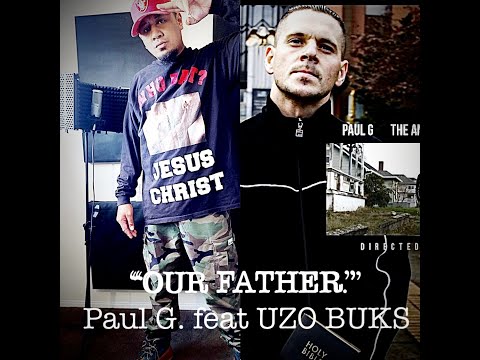 Christian Rap “OUR FATHER" Paul G. feat UZO BUKS