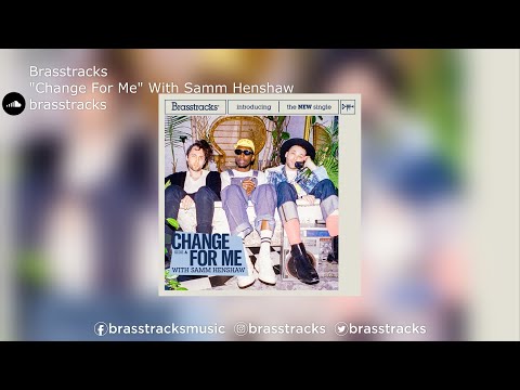 Brasstracks | "Change For Me" With Samm Henshaw