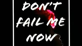 Don’t Fail Me Now