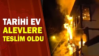 Bursa'da Tarihi Ev Alev Alev Yandı / A Haber | A Haber