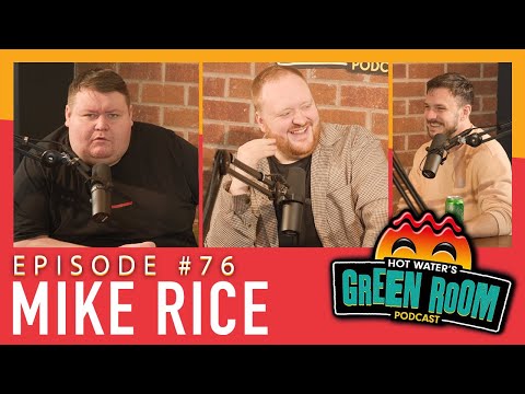 #76 With Guest Mike Rice - Hot Water’s Green Room w/Tony & Jamie