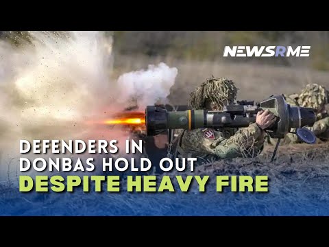 Defenders in Donbas hold out despite heavy fire | Ukraine News | NewsRme