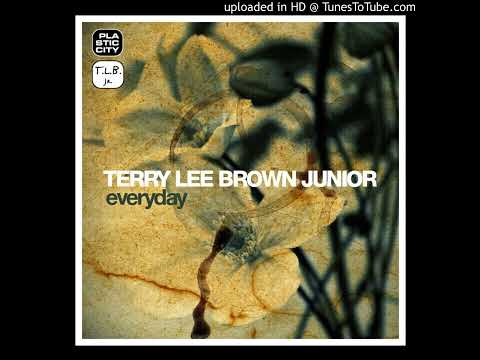 Terry Lee Brown Jr  - Everyday