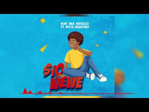 Nay Wa Mitego Ft  Rich Mavoko - Sio Wewe