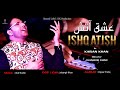 Karan Khan - Ishq Atish (Official) Diyaar E Ishq | Album | Video کرن خان | عشق آتش | دیارِعشق الب