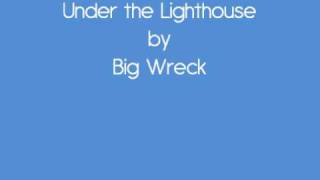 Under the lighthouse by Big Wreck