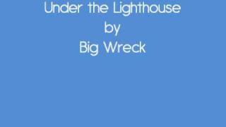Under the lighthouse by Big Wreck