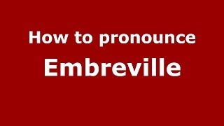 How to pronounce Embreville