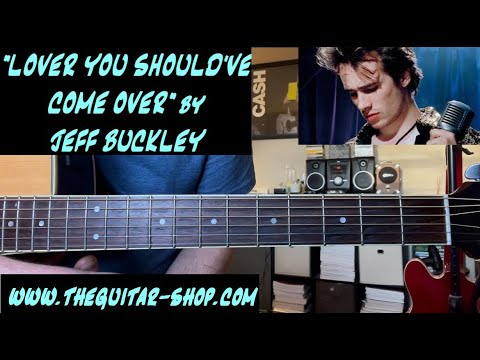 Lover You Should've Come Over by Jeff Buckley guitar lesson. Off the 1994 acclaimed album Grace