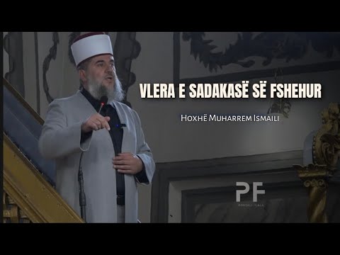 Vlera e sadakasë së fshehur | Hoxhë Muharrem Ismaili