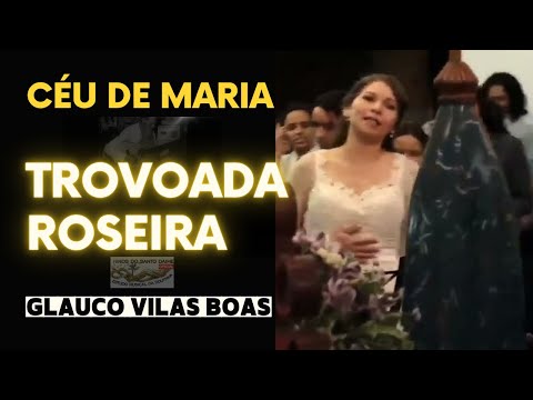 TROVOADA _ ROSEIRA - GLAUCO VILAS BOAS - Céu de Maria/SP _ Santo Daime