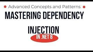 Mastering Dependency Injection in .NET 8  Advanced Concepts and Patterns