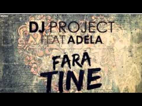Dj Project feat. Adela - Fara Tine