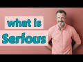 Serious | Meaning of serious