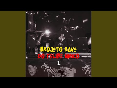 Projeto Rave do Felipe Único 1