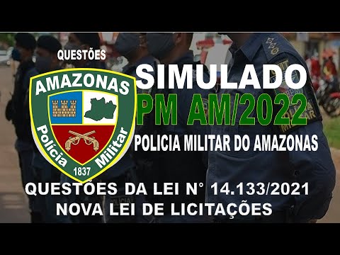 SIMULADO PM AM /2022- POLICIA MILITAR DO AMAZONAS- QUESTÕES DA LEI N° 14.133/2021 LEI DE LICITAÇÕES