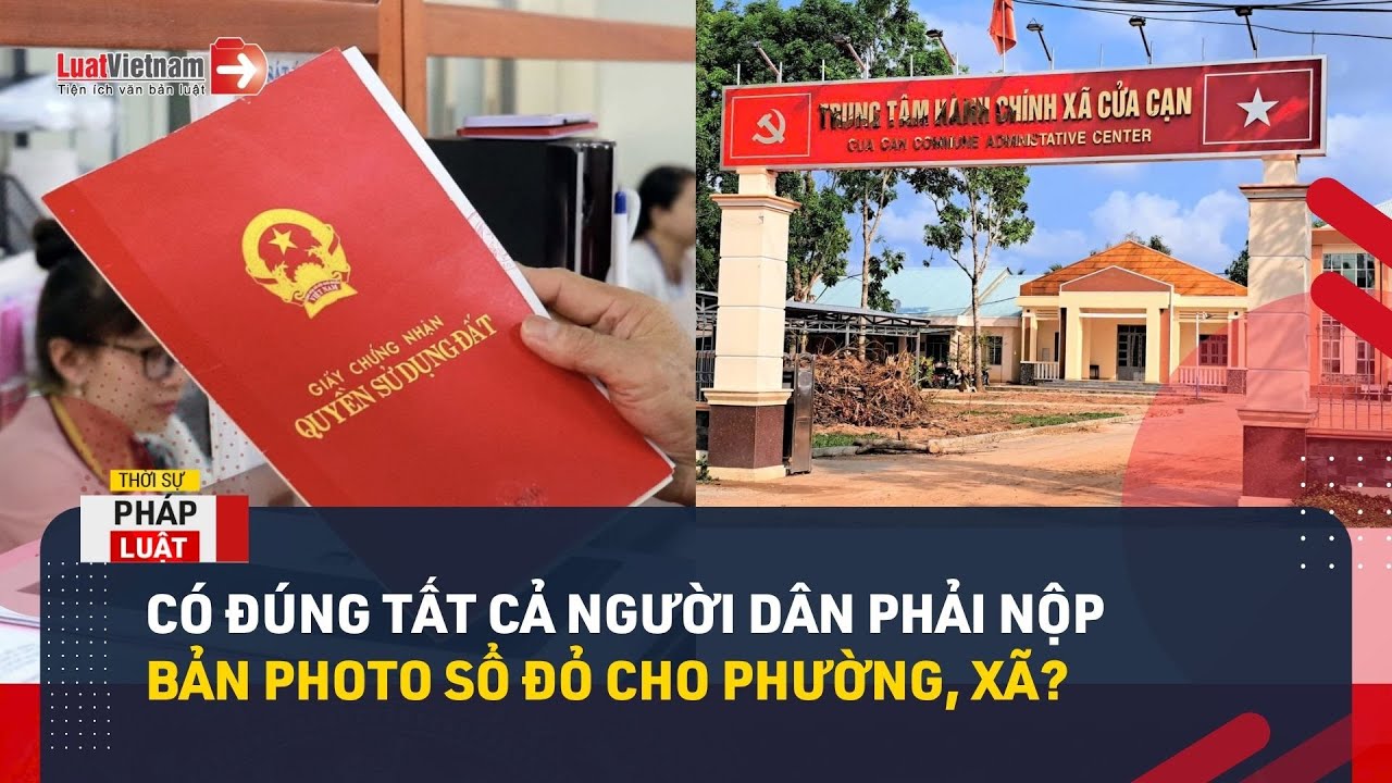 Có đúng tất cả người dân phải nộp bản photo sổ đỏ cho phường, xã?