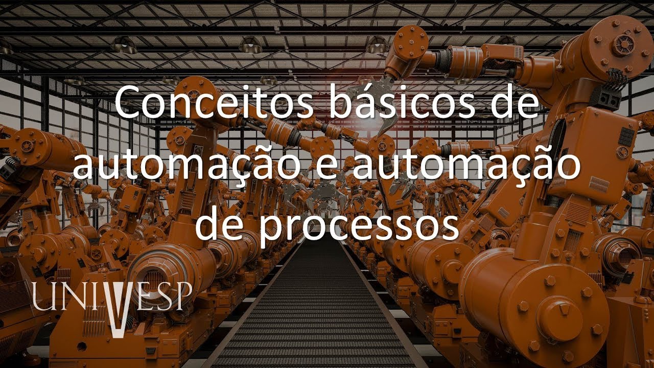 Automação Industrial - Aula 01 - Conceitos básicos de automação e automação de processos